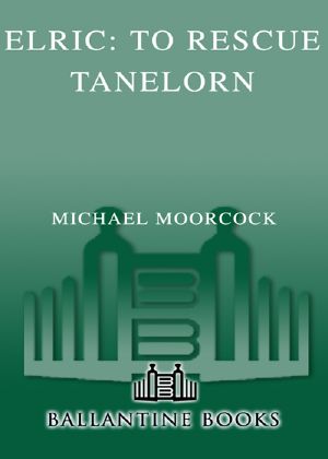 [Chronicles of the Last Emperor of Melniboné 02] • To Rescue Tanelorn